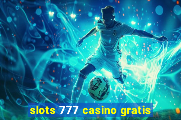 slots 777 casino gratis