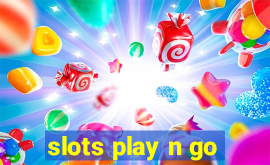 slots play n go