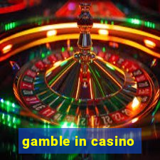 gamble in casino