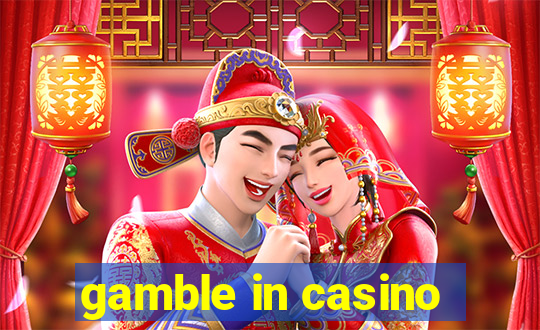 gamble in casino