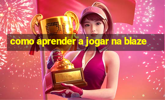 como aprender a jogar na blaze