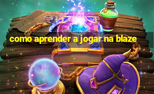 como aprender a jogar na blaze