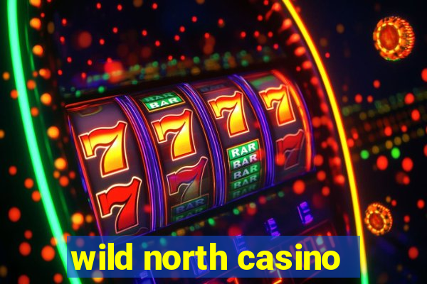 wild north casino