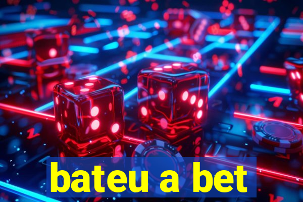 bateu a bet