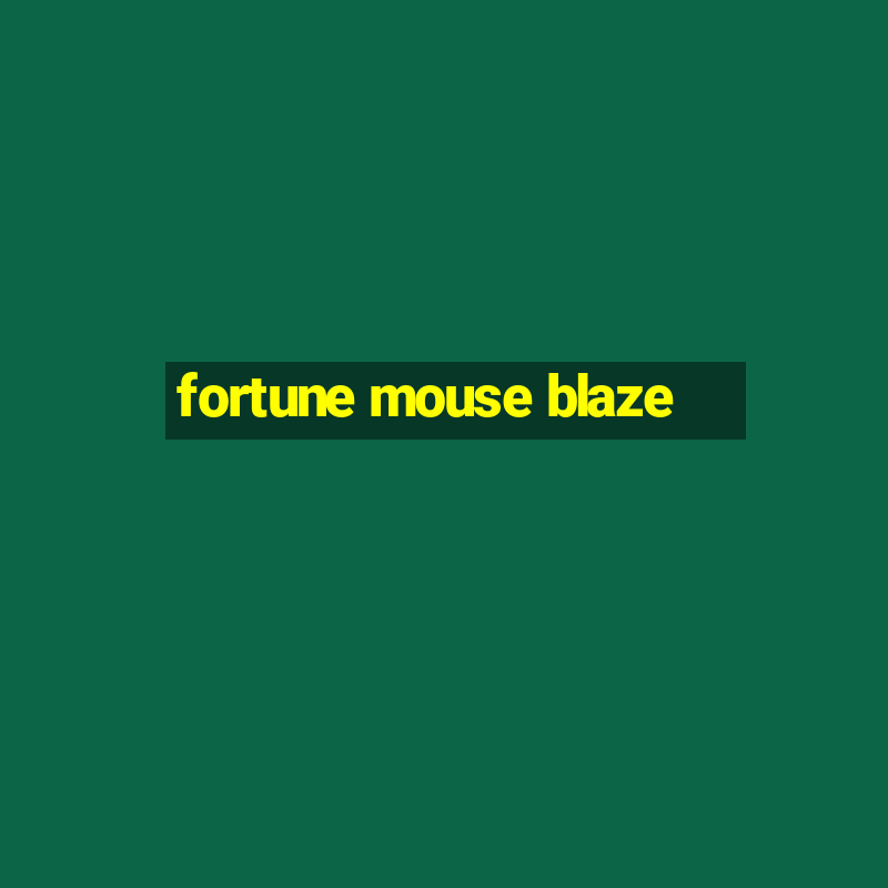 fortune mouse blaze