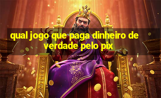 qual jogo que paga dinheiro de verdade pelo pix