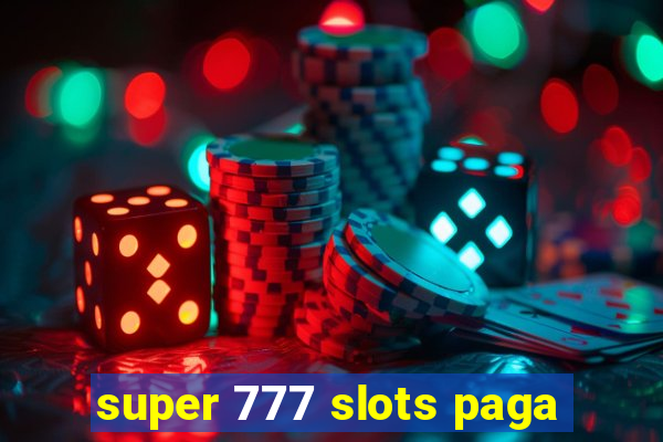 super 777 slots paga