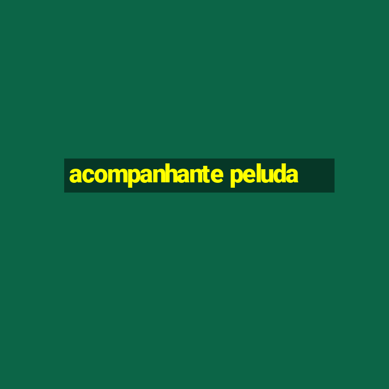 acompanhante peluda