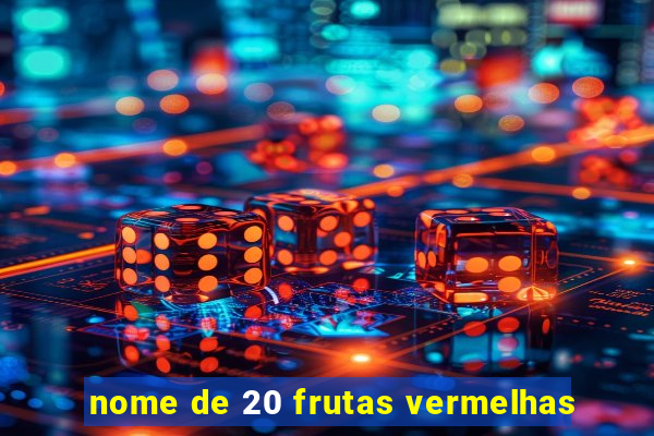 nome de 20 frutas vermelhas