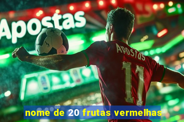 nome de 20 frutas vermelhas