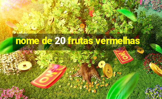 nome de 20 frutas vermelhas