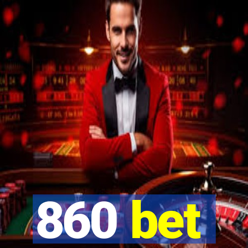 860 bet