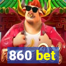 860 bet