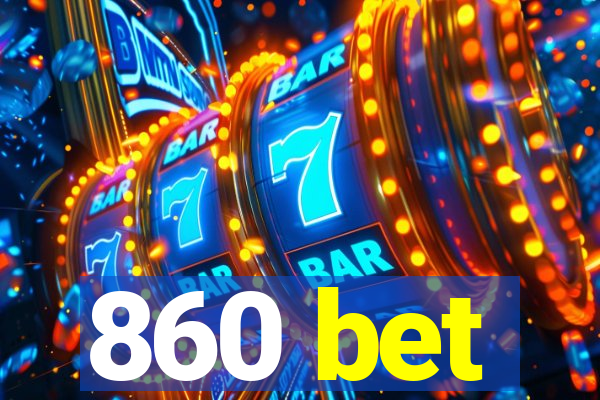 860 bet