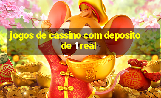 jogos de cassino com deposito de 1 real