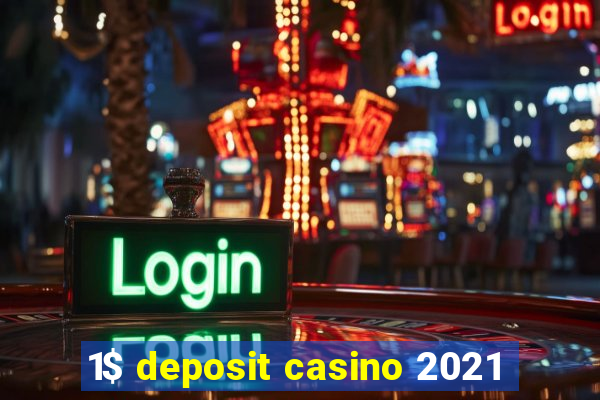 1$ deposit casino 2021