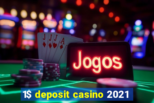 1$ deposit casino 2021