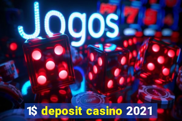 1$ deposit casino 2021