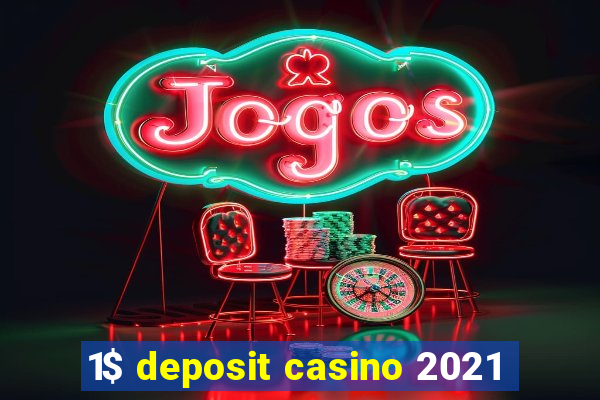 1$ deposit casino 2021