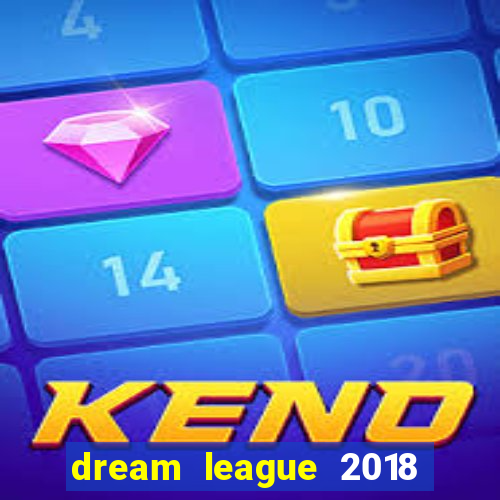 dream league 2018 dinheiro infinito