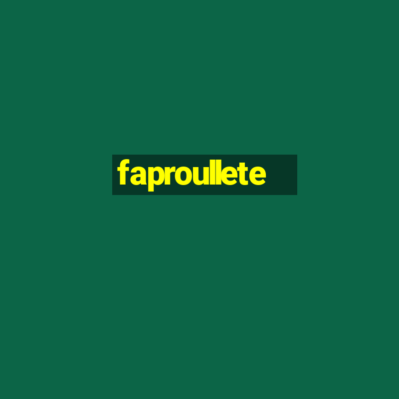 faproullete