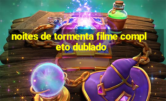 noites de tormenta filme completo dublado