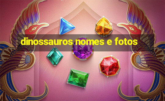 dinossauros nomes e fotos