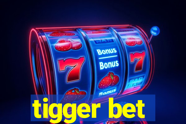 tigger bet