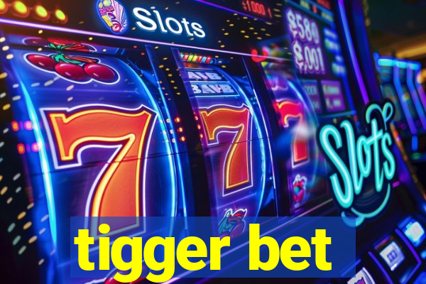 tigger bet