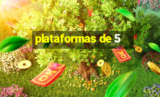 plataformas de 5