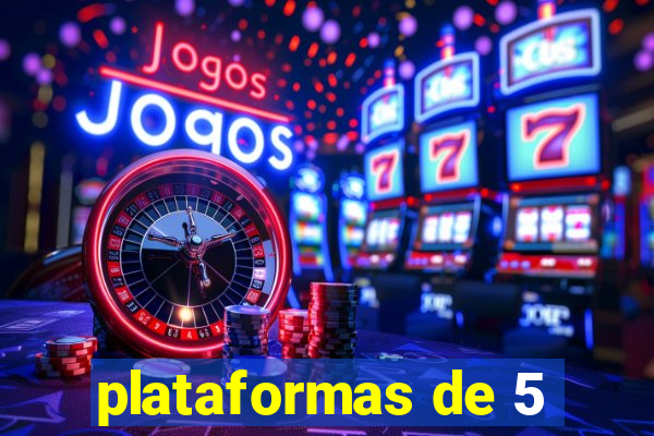 plataformas de 5