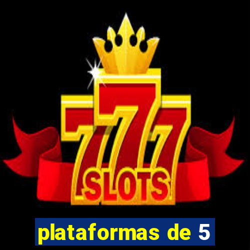 plataformas de 5