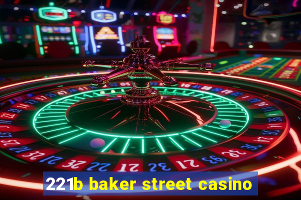 221b baker street casino