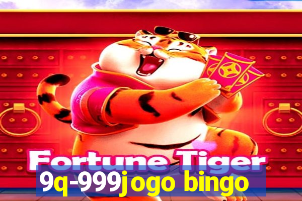 9q-999jogo bingo