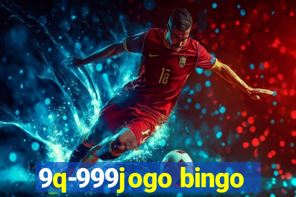 9q-999jogo bingo