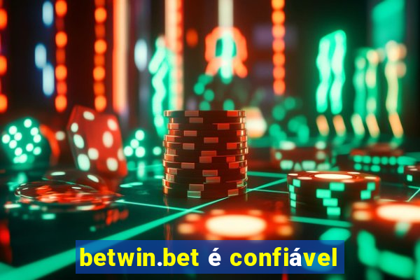 betwin.bet é confiável