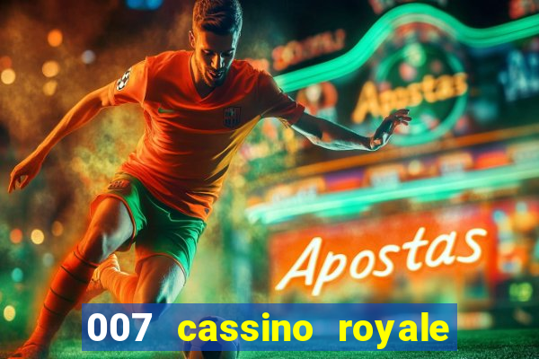 007 cassino royale casino royale