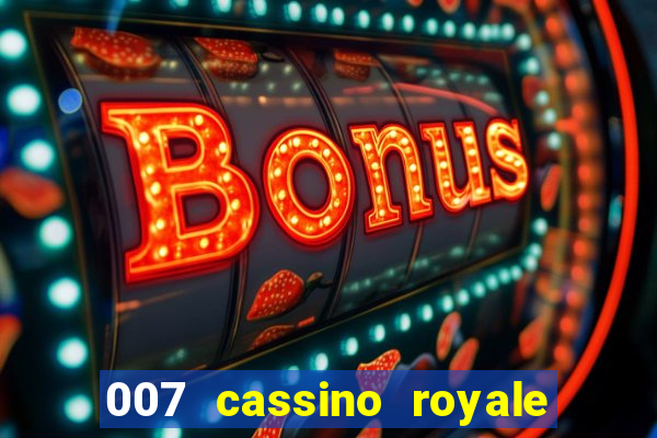 007 cassino royale casino royale