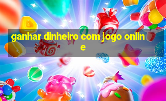 ganhar dinheiro com jogo online