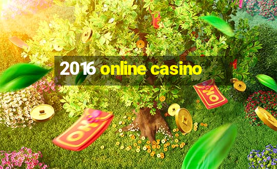 2016 online casino