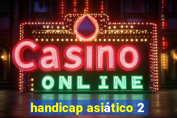 handicap asiático 2