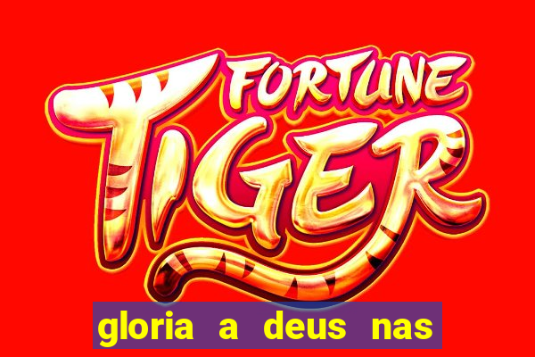 gloria a deus nas alturas cifra