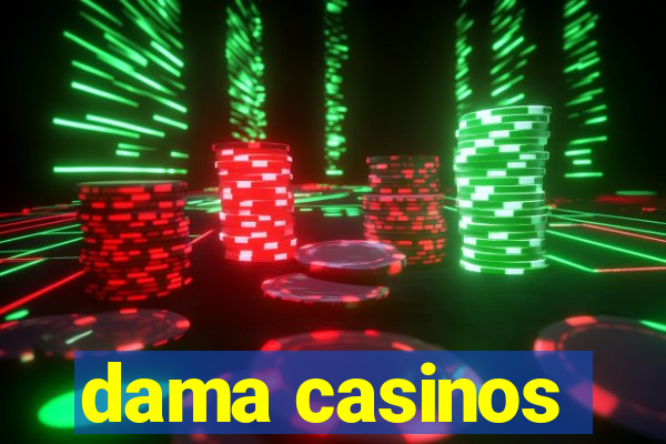 dama casinos