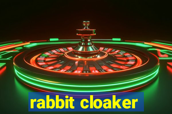 rabbit cloaker