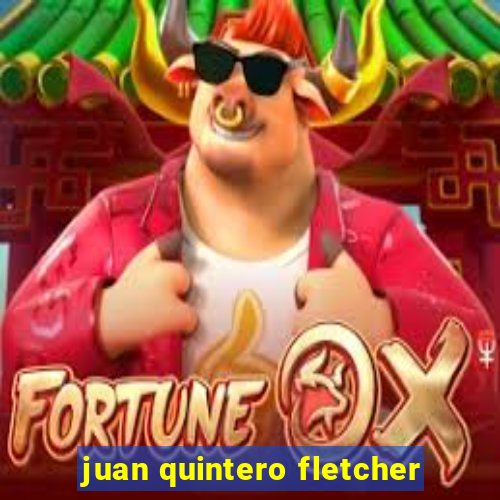 juan quintero fletcher