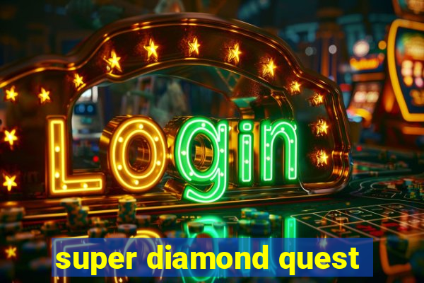 super diamond quest