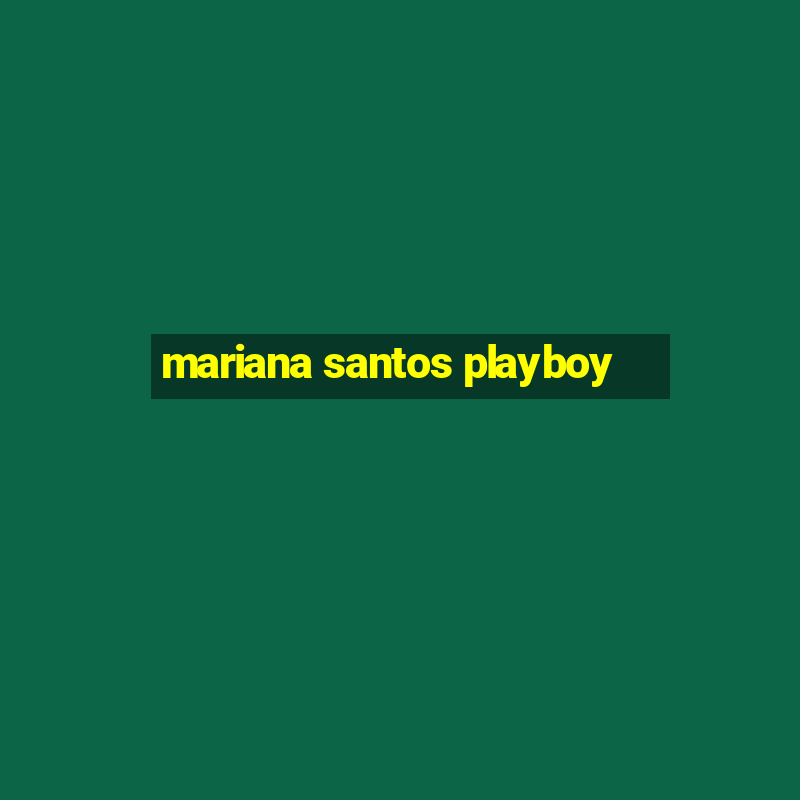 mariana santos playboy