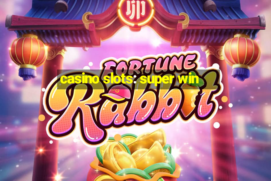 casino slots: super win