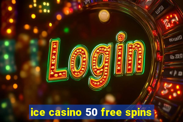 ice casino 50 free spins