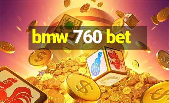 bmw 760 bet